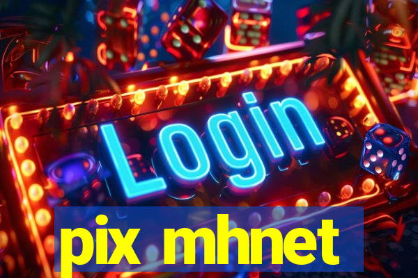 pix mhnet